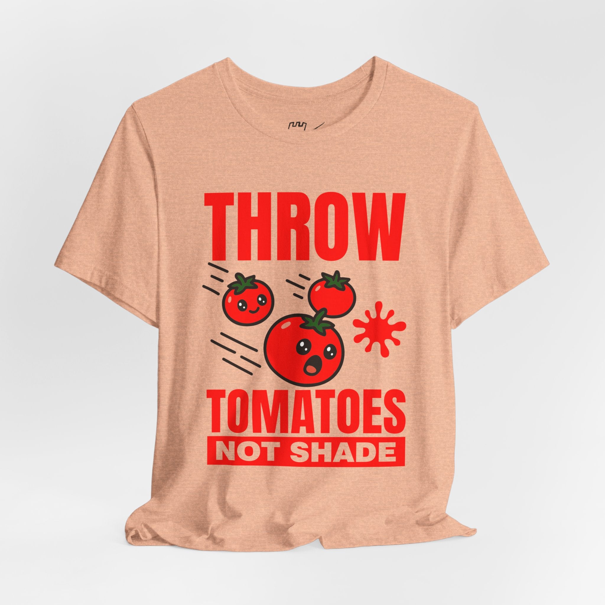 Throw Tomatoes Not Shade T‑Shirt