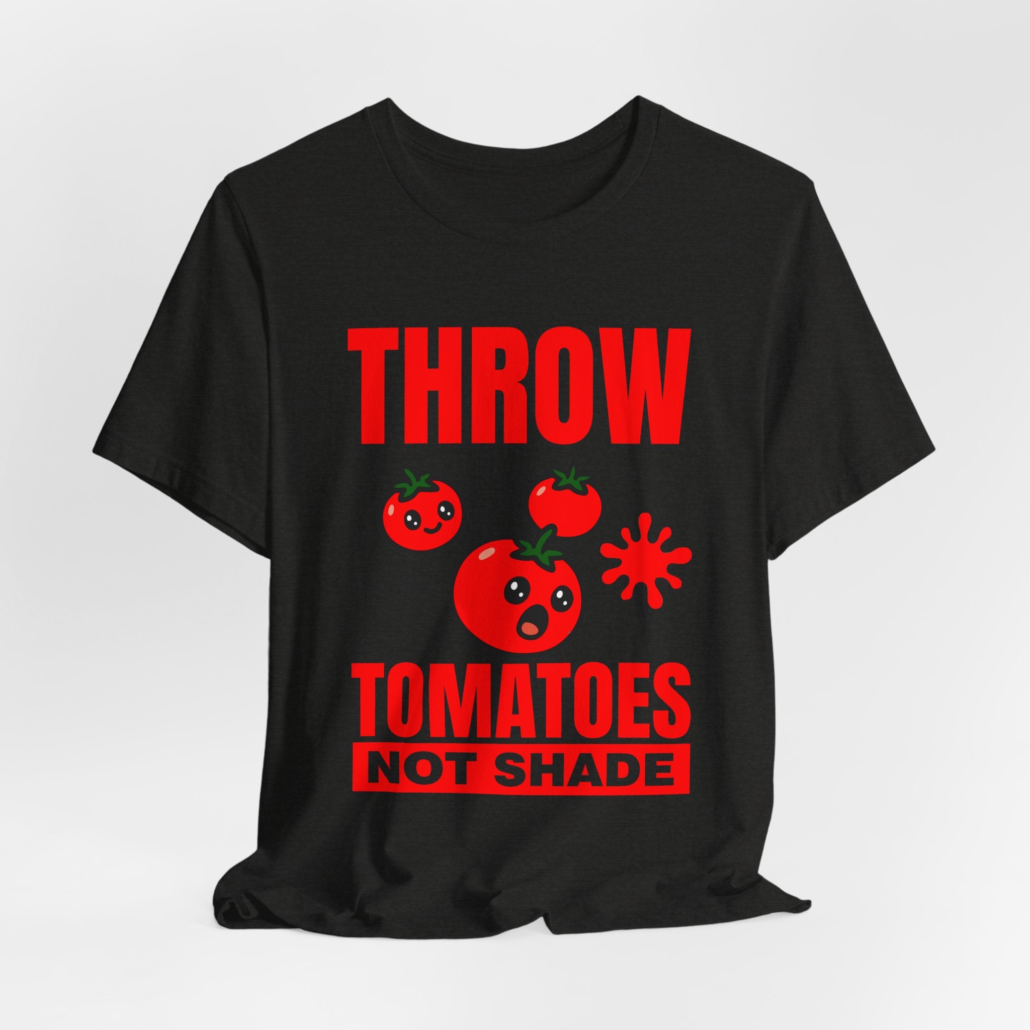 Throw Tomatoes Not Shade T‑Shirt